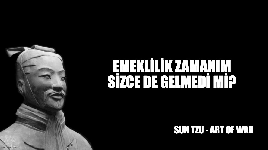 Emeklilikte Sun Tzu’ya takılanlar